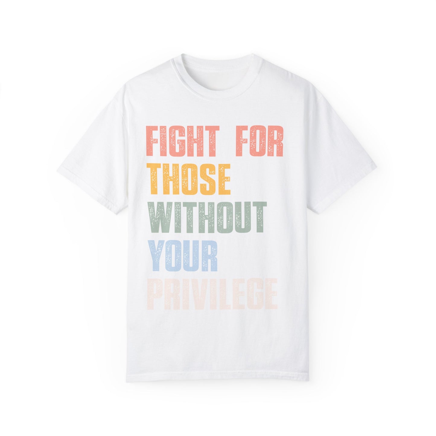 Fight for Those Without Your Privilege