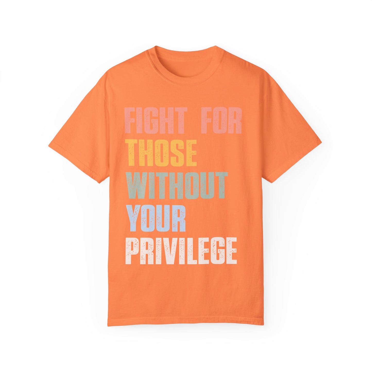 Fight for Those Without Your Privilege